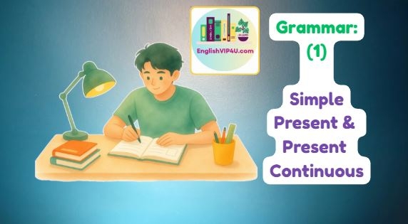 حال ساده و استمراری در انگلیسی- Simple present and present continuous- CEFR (B1)