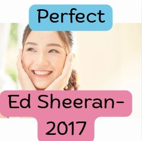 Perfect –exercises inspired by Ed Sheeran (2017)- تمرین روی آهنگ پرفکت از اد شیران 