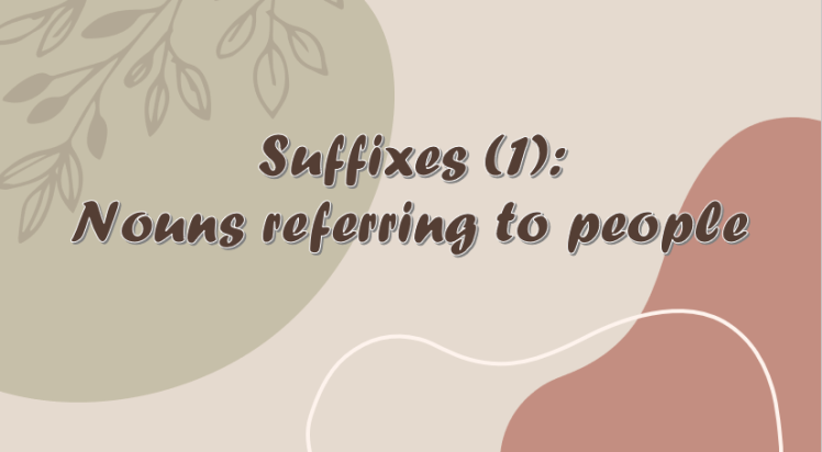  Suffixes:  part 1: making nouns that refer to people- پسوندهای اسم ساز برای اشاره به افراد و مشاغل آنها