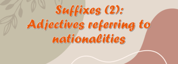 Suffixes 2) Adjectives that refer to nationalities- پسوندهای صفت ساز برای ملیت ها
